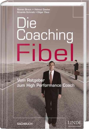 Braun, Roman / Gawlas, Helmut et al. Die Coaching-Fibel - Vom Ratgeber zum High Performance Coach. Linde Verlag, 2004.