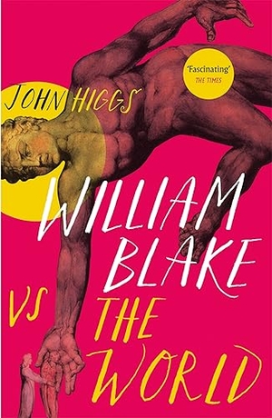 Higgs, John. William Blake vs the World. Yen Press, 2022.