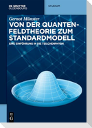 Von der Quantenfeldtheorie zum Standardmodell