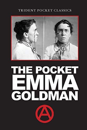 Goldman, Emma. The Pocket Emma Goldman. Trident Business Partners, 2018.