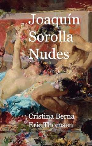 Berna, Cristina / Eric Thomsen. Joaquín Sorolla Nudes. BoD - Books on Demand, 2023.
