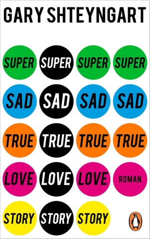 Shteyngart, Gary. Super Sad True Love Story - Roman. »Zum Schreien komisch. Wenn es nicht so realistisch wäre.« (ZDF Aspekte). Penguin TB Verlag, 2022.