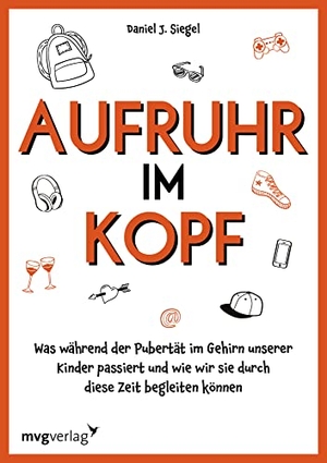 Siegel, Daniel J.. Aufruhr im Kopf - Was während der Pubertät im Gehirn unserer Kinder passiert und wie wir sie durch diese Zeit begleiten können. Konflikte und Kommunikation mit Jugendlichen. MVG Moderne Vlgs. Ges., 2022.
