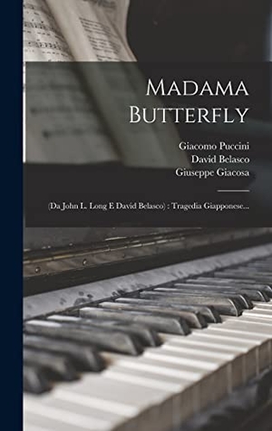 Puccini, Giacomo / Illica, Luigi et al. Madama Butterfly - (da John L. Long E David Belasco): Tragedia Giapponese.... LEGARE STREET PR, 2022.