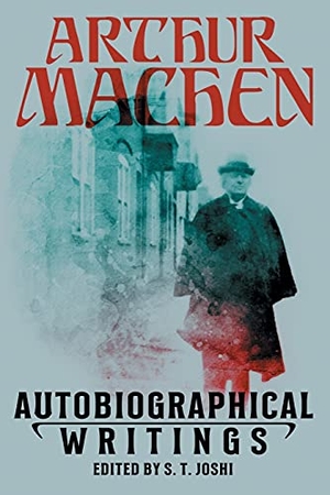 Machen, Arthur. Autobiographical Writings. Hippocampus Press, 2020.