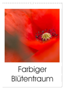 Farbiger Blütentraum (Wandkalender 2025 DIN A3 hoch), CALVENDO Monatskalender
