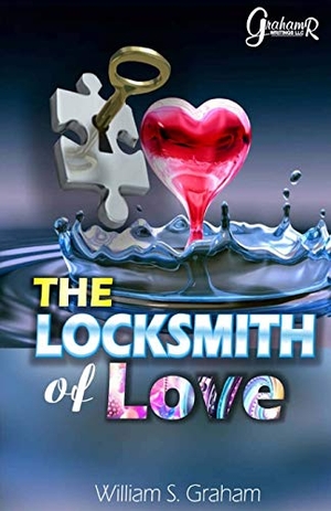 Graham, William S.. The Love Locksmith. Tenacious Woman, LLC, 2018.