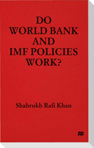 Do World Bank and IMF Policies Work