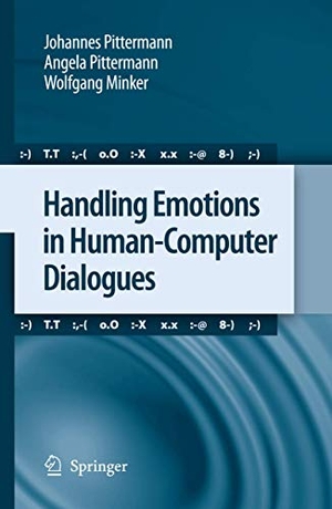 Pittermann, Johannes / Pittermann, Angela et al. Handling Emotions in Human-Computer Dialogues. Springer Nature B.V., 2009.