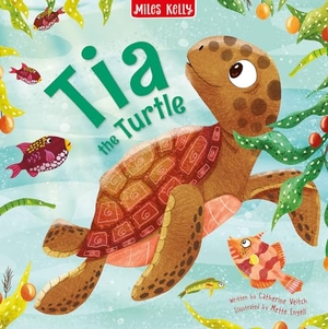 Veitch, Catherine. TIA TURTLE_SEA STORIES PB. Miles Kelly Publishing Ltd, 2022.