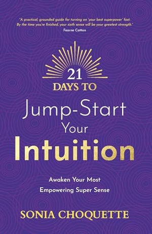 Choquette, Sonia. 21 Days to Jump-Start Your Intuition - Awaken Your Most Empowering Super Sense. Hay House, 2024.