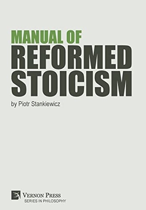 Stankiewicz, Piotr. Manual of Reformed Stoicism. Vernon Art and Science, 2020.