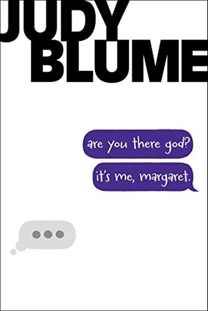 Blume, Judy. Are You There God? It's Me, Margaret.. Atheneum Books for Young Readers, 2014.