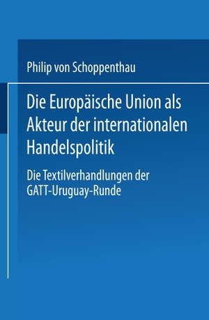 Die Europäische Union als Akteur der internationalen Handelspolitik - Die Textilverhandlungen der GATT-Uruguay-Runde. Deutscher Universitätsverlag, 1999.