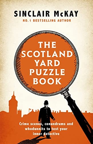 McKay, Sinclair. The Scotland Yard Puzzle Book - Crime Scenes, Conundrums and Whodunnits to test your inner detective. Headline Publishing Group, 2019.