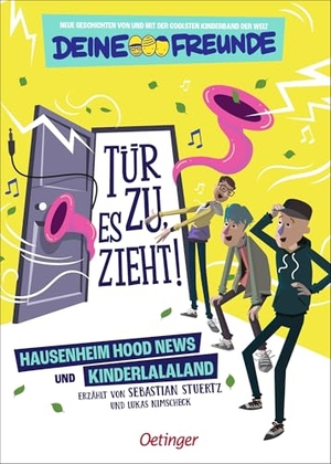 Stuertz, Sebastian. Tür zu, es zieht! 1 Hausenheim Hood News und Kinderlalaland - Neue Geschichten von und mit der coolsten Kinderband der Welt - Deine Freunde. Oetinger, 2025.