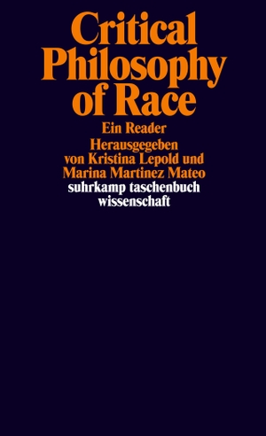 Lepold, Kristina / Marina Martinez Mateo (Hrsg.). Critical Philosophy of Race - Ein Reader. Suhrkamp Verlag AG, 2021.