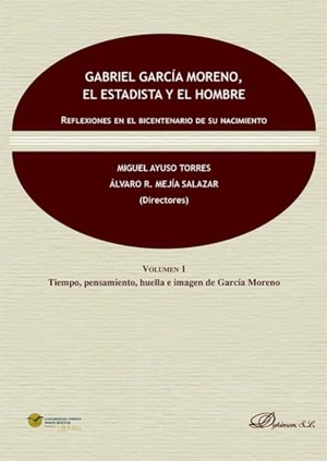 Ayuso Torres, Miguel. Gabriel García Moreno, el estadista y el hombre : reflexiones en el bicentenario de su nacimiento. DYKINSON EDITORIAL, 2023.