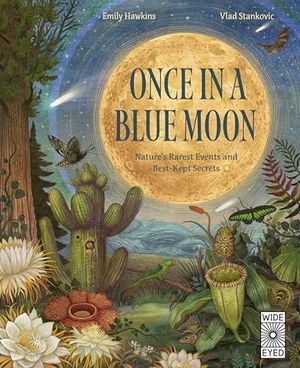 Hawkins, Emily. Once in a Blue Moon - Nature's rarest events and best-kept secrets. Quarto Publishing Plc IWUK, 2025.