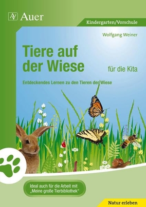 Trapp, Andrea / Wolfgang Weiner. Tiere auf der Wiese für die Kita - Entdeckendes Lernen zu den Tieren der Wiese (Kindergarten). Auer Verlag i.d.AAP LW, 2012.