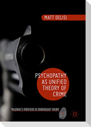 Psychopathy as Unified Theory of Crime