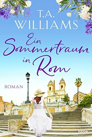Williams, T. A.. Ein Sommertraum in Rom - Roman. Lübbe, 2022.