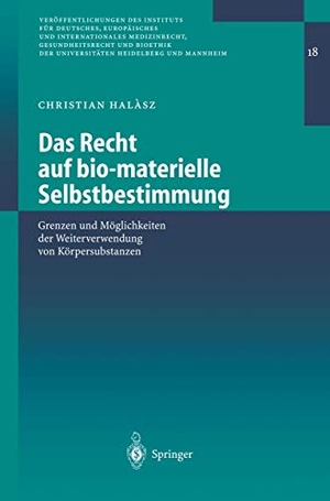 Halasz, Christian. Das Recht auf bio-materielle Selbstbestimmung - Grenzen und Möglichkeiten der Weiterverwendung von Körpersubstanzen. Springer Berlin Heidelberg, 2004.