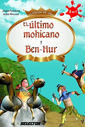 Fenimore Cooper, James / Lewis Wallace. El ultimo mohicano y Ben-Hur. SELECTOR, S.A. DE C.V., 2026.