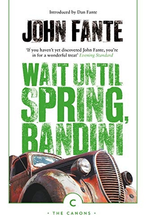 Fante, John. Wait Until Spring, Bandini. Canongate Books Ltd., 2018.