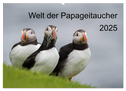 Welt der Papageitaucher (Wandkalender 2025 DIN A2 quer), CALVENDO Monatskalender