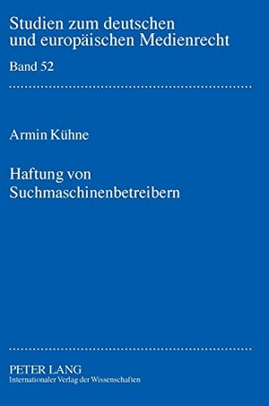 Kühne, Armin. Haftung von Suchmaschinenbetreibern. Peter Lang, 2012.