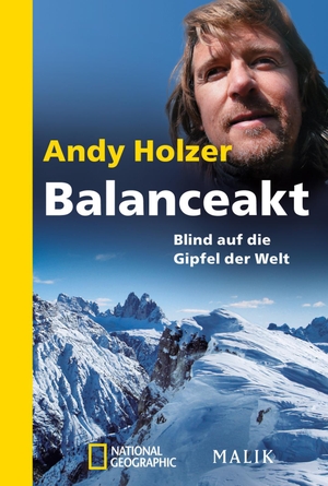 Holzer, Andy. Balanceakt - Blind auf die Gipfel der Welt. Piper Verlag GmbH, 2012.
