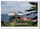 Riesen der Meere - Kreuzfahrtschiffe Geburtstagskalender (Wandkalender 2025 DIN A3 quer), CALVENDO Monatskalender