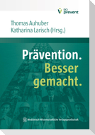 Prävention. Besser gemacht