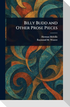 Billy Budd and Other Prose Pieces