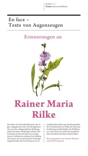 Ebneter, Curdin / Erich Unglaub (Hrsg.). Erinnerungen an Rainer Maria Rilke - En face - Texte von Augenzeugen. NIMBUS, 2022.