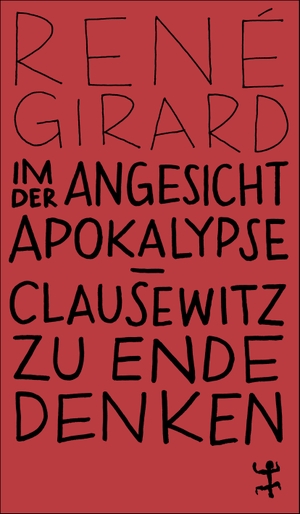 Girard, René. Im Angesicht der Apokalypse - Clausewitz zu Ende denken. Matthes & Seitz Verlag, 2024.