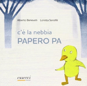 Benevelli, Alberto. C'è la nebbia Papero Pa. , 2012.