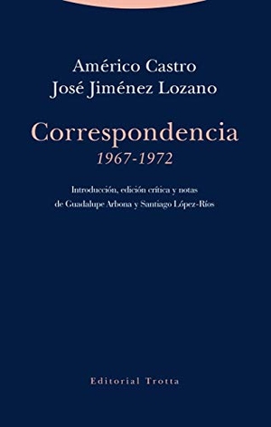 Castro, Américo / José Jiménez Lozano. Correspondencia, 1967-1972. Editorial Trotta, S.A., 2020.