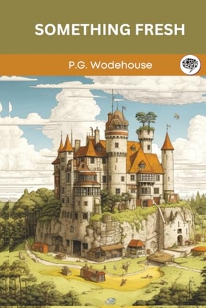 Wodehouse, P. G. / Original Thinkers Institute. Something Fresh - British Edition Text (Grapevine Press). Grapevine, 2024.