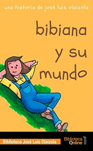 Olaizola, José Luis. Bibiana y su mundo. Touchladybirdlucky Studios, 2017.