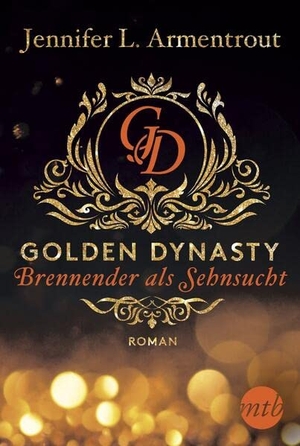 Armentrout, Jennifer L.. Golden Dynasty - Brennender als Sehnsucht. Mira Taschenbuch Verlag, 2019.