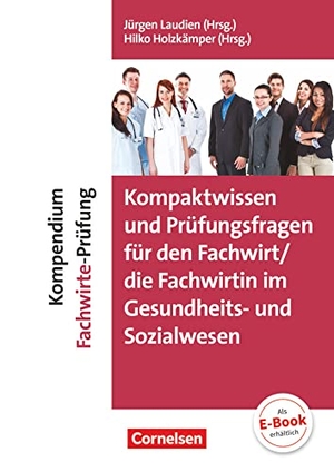 Andreadis, Sabine / Brakelmann, Brigitte et al. Kompaktwissen und Prüfungsfragen für den/die Fachwirt/-in im Gesundheits- und Sozialwesen - Kompendium Fachwirte-Prüfung. Cornelsen Verlag GmbH, 2017.