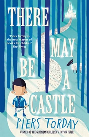 Torday, Piers. There May Be a Castle. Hachette Children's Group, 2017.