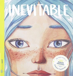 Capdevila, Gemma / Puyuelo, Núria et al. Inevitable : una cançó contada d'Oques Grasses. Editorial Nanit, 2019.