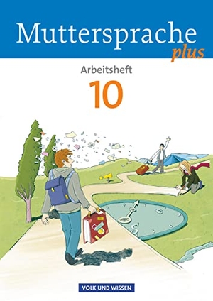 Geerken, Ronny / Marko, Iris et al. Muttersprache plus 10. Schuljahr. Arbeitsheft. Allgemeine Ausgabe für Berlin, Brandenburg, Mecklenburg-Vorpommern, Sachsen-Anhalt, Thüringen. Volk u. Wissen Vlg GmbH, 2016.