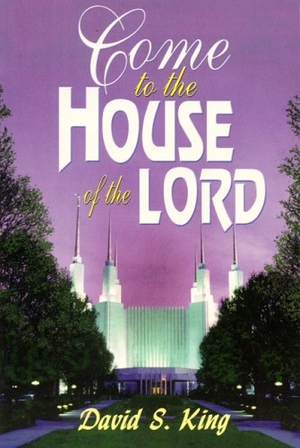 King, David. Come to the House of the Lord. Cedar Fort, 2007.