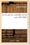 La vie privée, comédie en un acte
