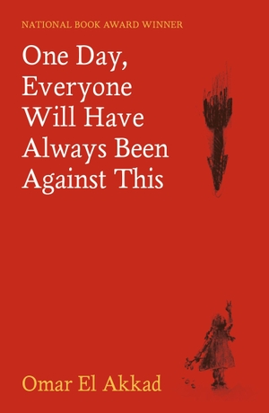 El Akkad, Omar. One Day, Everyone Will Have Always Been Against This. Canongate Books Ltd., 2026.