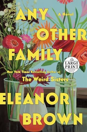 Brown, Eleanor. Any Other Family. RANDOM HOUSE LARGE PRINT, 2022.